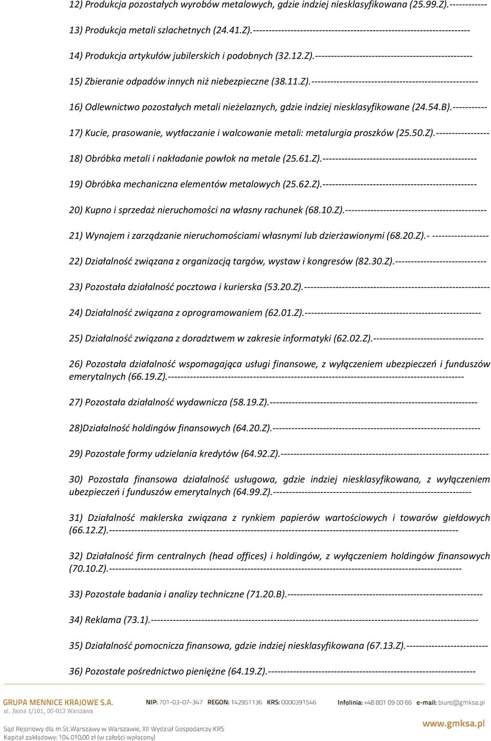 11.Z).----------------------------------------------------- 16) Odlewnictwo pozostałych metali nieżelaznych, gdzie indziej niesklasyfikowane (24.54.B).