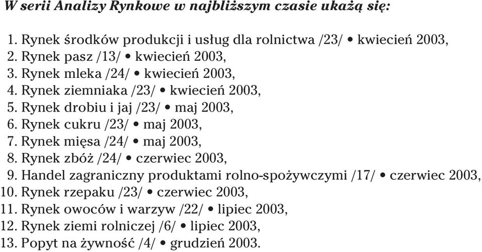 Rynek cukru /23/ maj 2003, 7. Rynek mi sa /24/ maj 2003, 8. Rynek zbó /24/ czerwiec 2003, 9.