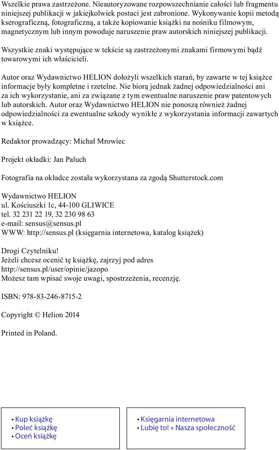 Wszystkie znaki występujące w tekście są zastrzeżonymi znakami firmowymi bądź towarowymi ich właścicieli.