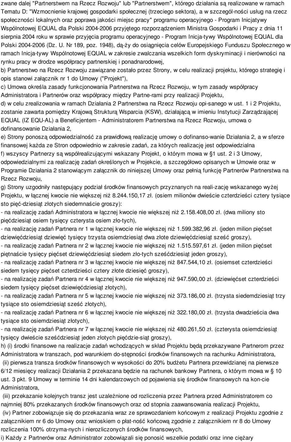 Gospodarki i Pracy z dnia 11 sierpnia 2004 roku w sprawie przyjęcia programu operacyjnego - Program Inicja-tywy Wspólnotowej EQUAL dla Polski 2004-2006 (Dz. U. Nr 189, poz.