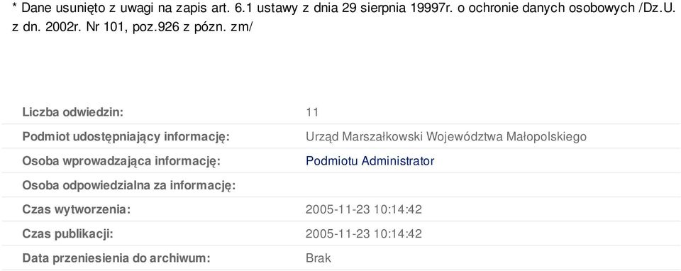 zm/ Liczba odwiedzin: 11 Podmiot udostępniający informację: Osoba wprowadzająca informację: Urząd Marszałkowski