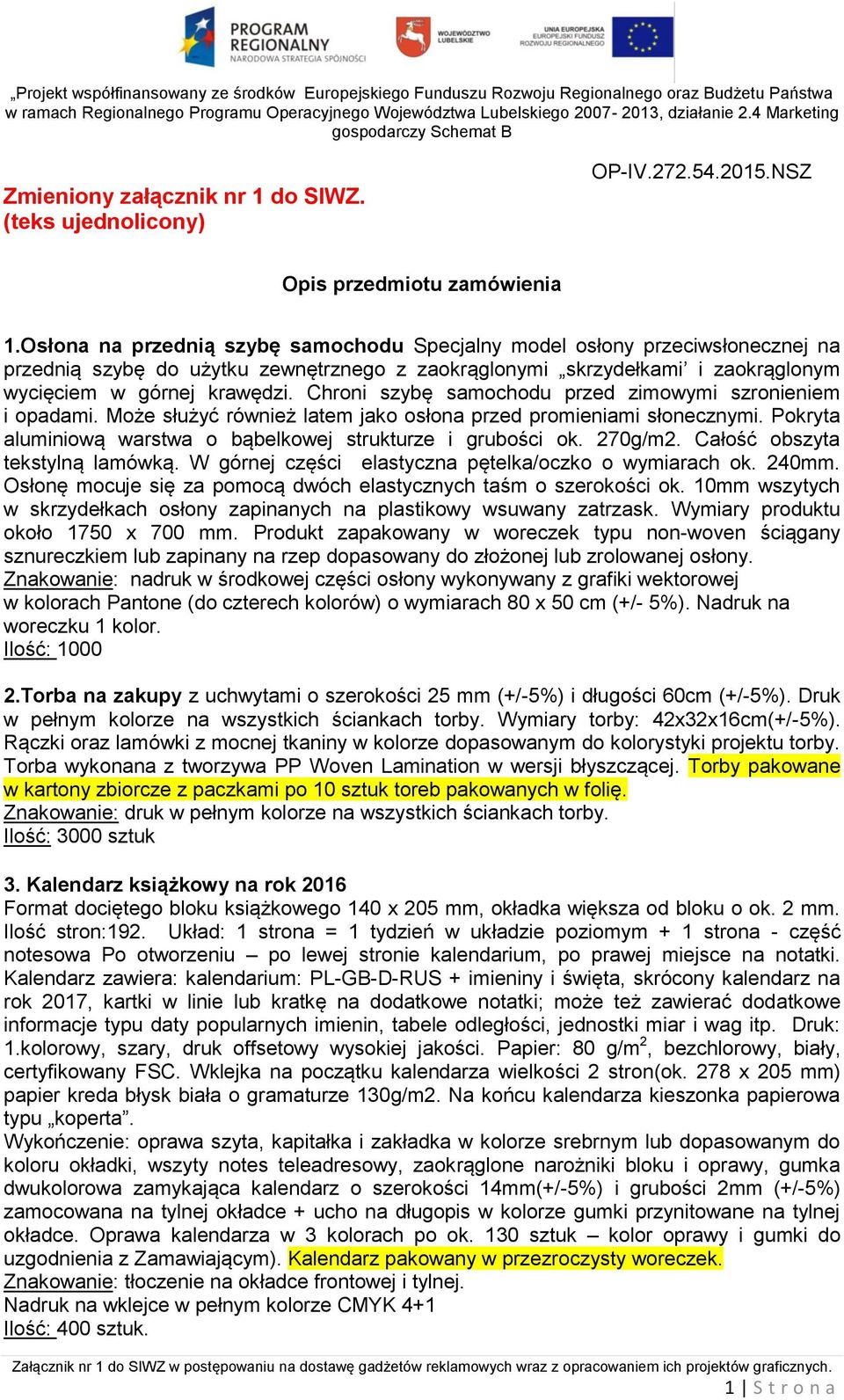 Osłona na przednią szybę samochodu Specjalny model osłony przeciwsłonecznej na przednią szybę do użytku zewnętrznego z zaokrąglonymi skrzydełkami i zaokrąglonym wycięciem w górnej krawędzi.