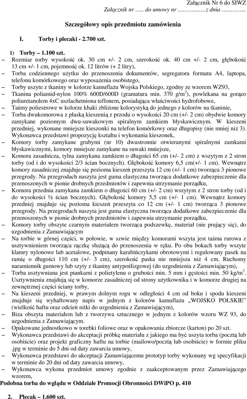 12 litrów (+ 2 litry), Torba codziennego uŝytku do przenoszenia dokumentów, segregatora formatu A4, laptopa, telefonu komórkowego oraz wyposaŝenia osobistego, Torby uszyte z tkaniny w kolorze