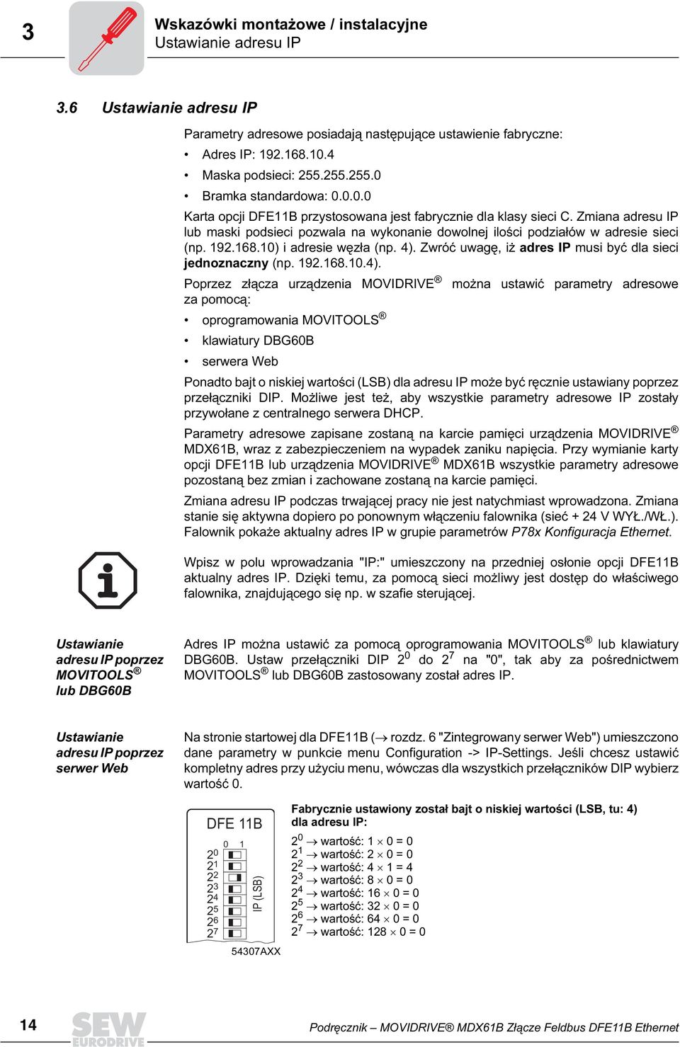 Zmiana adresu IP lub maski podsieci pozwala na wykonanie dowolnej ilości podziałów w adresie sieci (np. 192.168.10) i adresie węzła (np. 4).