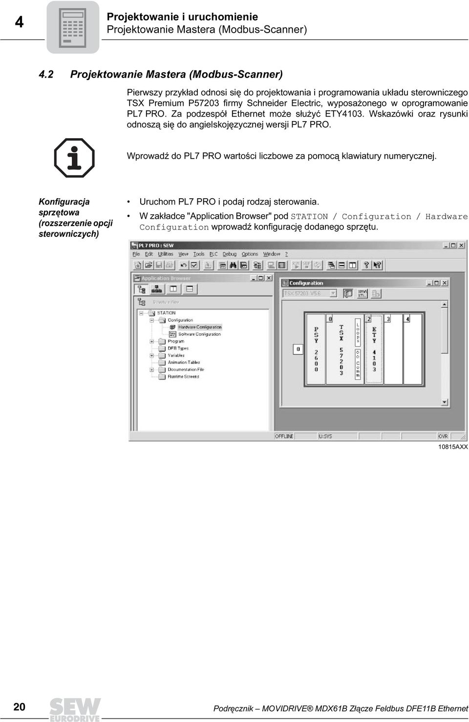 oprogramowanie PL7 PRO. Za podzespół Ethernet może służyć ETY4103. Wskazówki oraz rysunki odnoszą się do angielskojęzycznej wersji PL7 PRO.