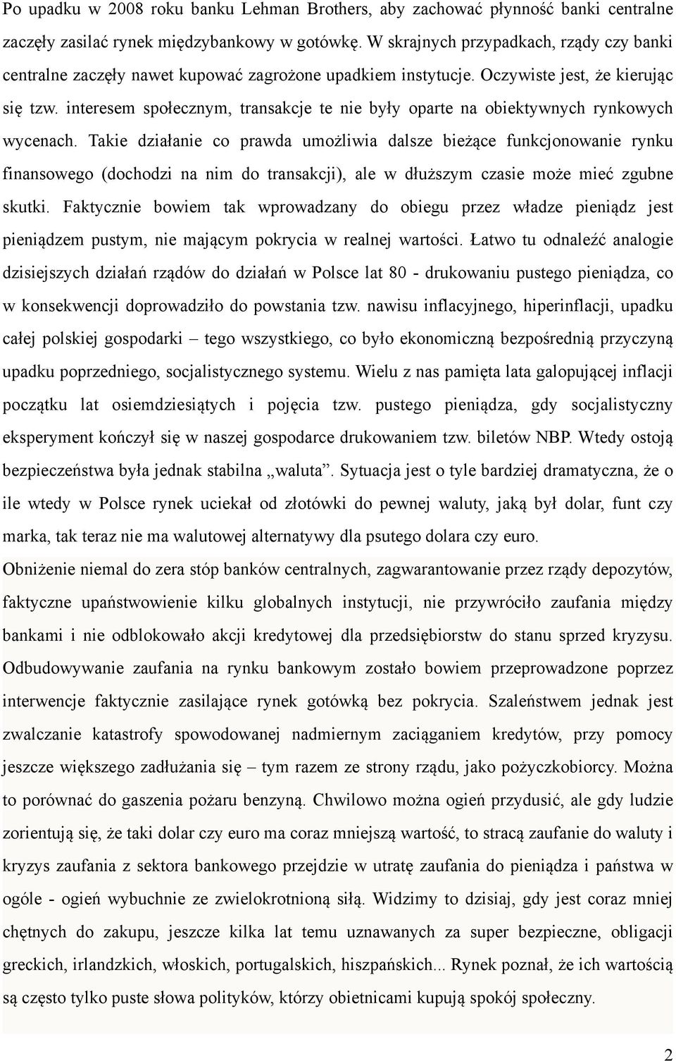 interesem społecznym, transakcje te nie były oparte na obiektywnych rynkowych wycenach.