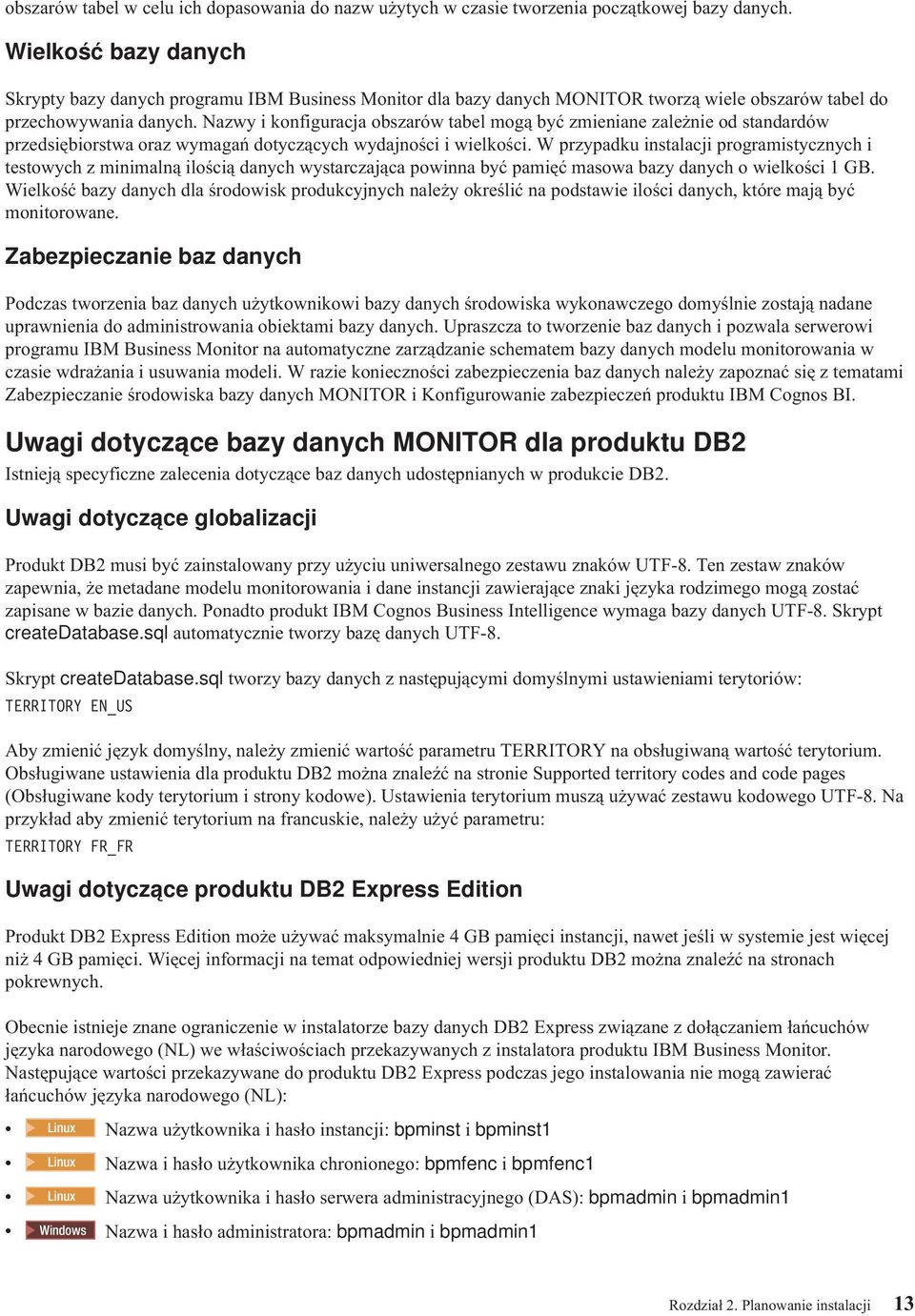 Nazwy i konfiguracja obszarów tabel mogą być zmieniane zależnie od standardów przedsiębiorstwa oraz wymagań dotyczących wydajności i wielkości.