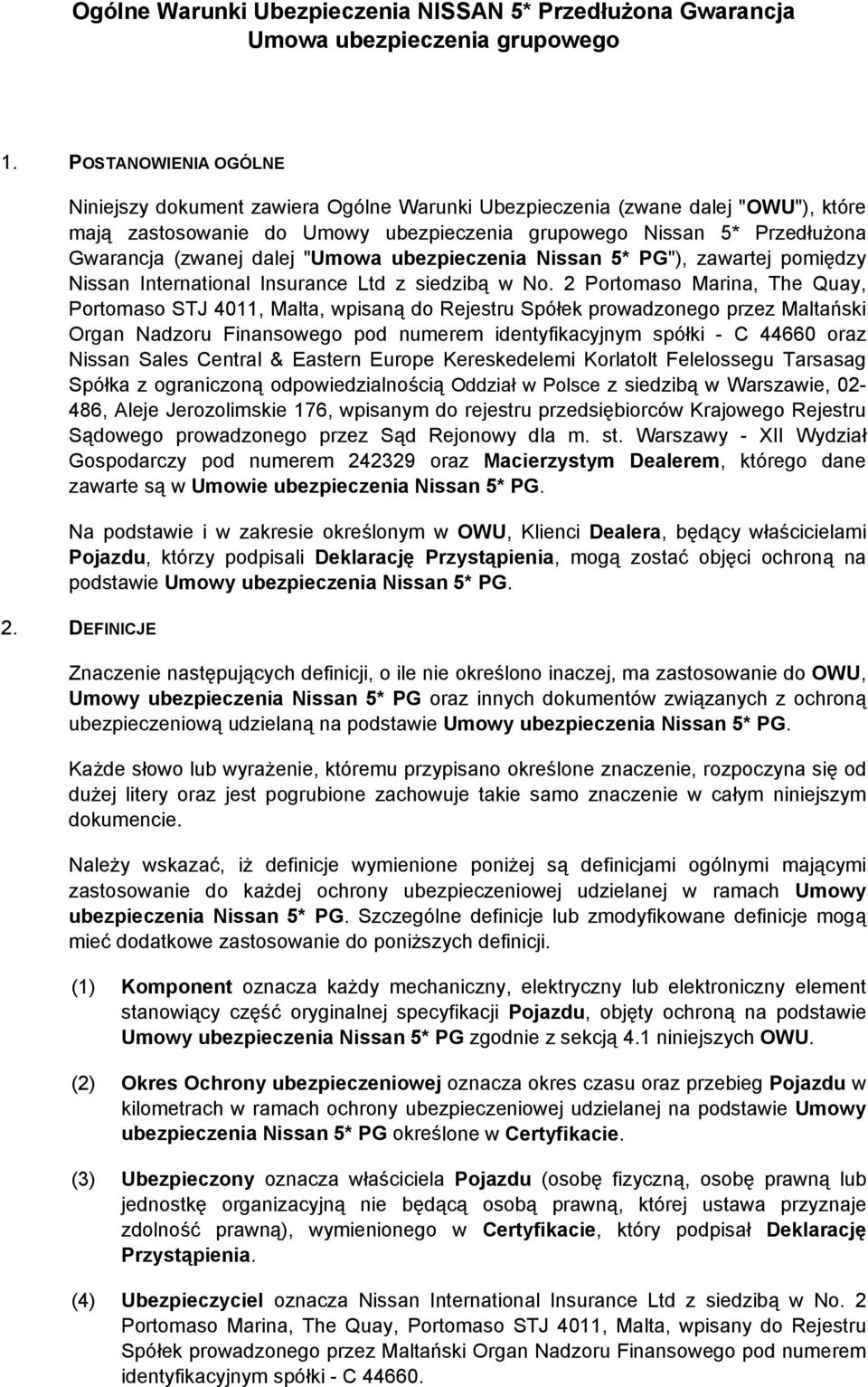 dalej "Umowa ubezpieczenia Nissan 5* PG"), zawartej pomiędzy Nissan International Insurance Ltd z siedzibą w No.