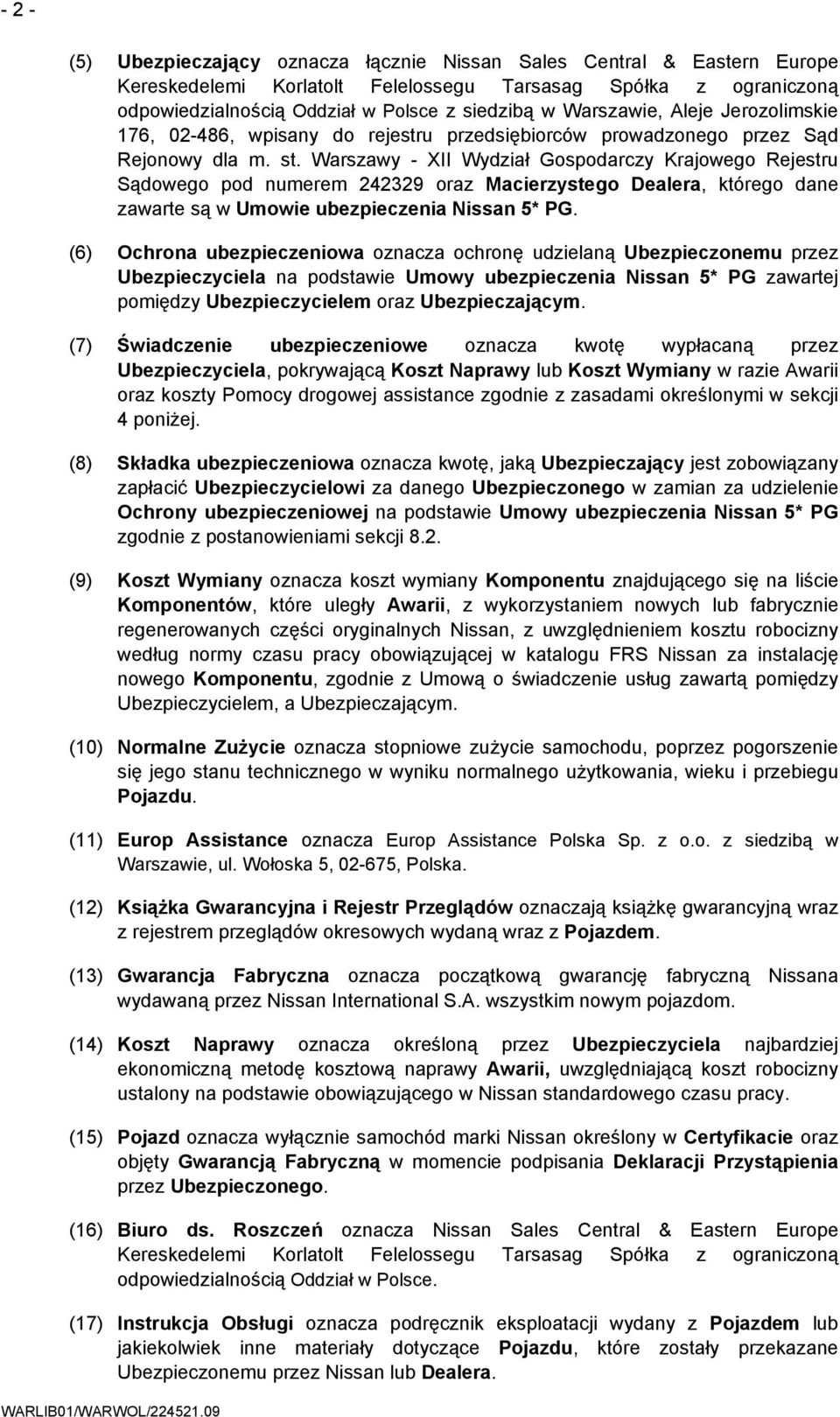 Warszawy - XII Wydział Gospodarczy Krajowego Rejestru Sądowego pod numerem 242329 oraz Macierzystego Dealera, którego dane zawarte są w Umowie ubezpieczenia Nissan 5* PG.