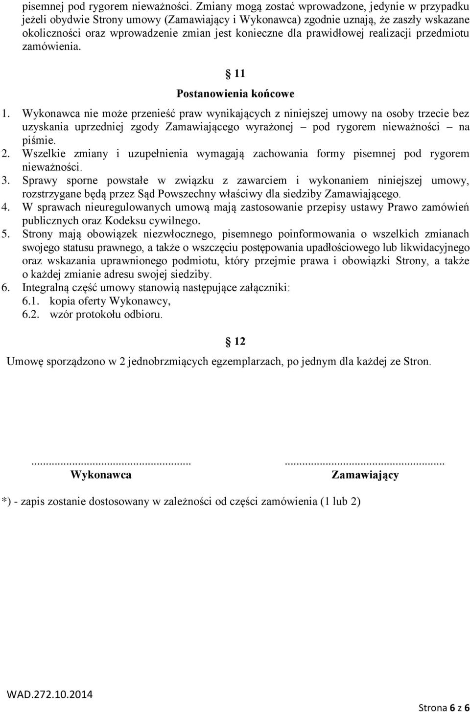 prawidłowej realizacji przedmiotu zamówienia. 11 Postanowienia końcowe 1.