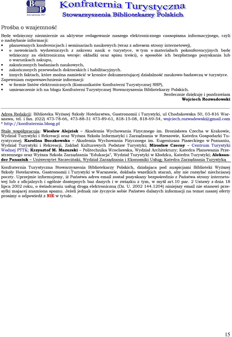 treści), o sposobie ich bezpłatnego pozyskania lub o warunkach zakupu, zakończonych badaniach naukowych, zakończonych przewodach doktorskich i habilitacyjnych.