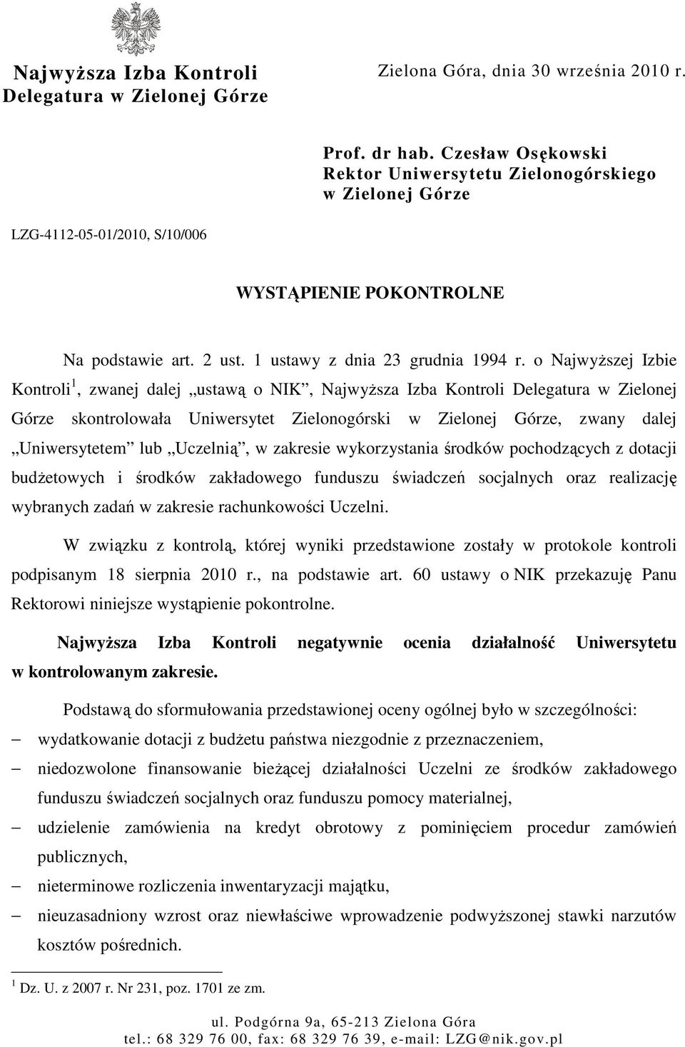 o NajwyŜszej Izbie Kontroli 1, zwanej dalej ustawą o NIK, NajwyŜsza Izba Kontroli Delegatura w Zielonej Górze skontrolowała Uniwersytet Zielonogórski w Zielonej Górze, zwany dalej Uniwersytetem lub