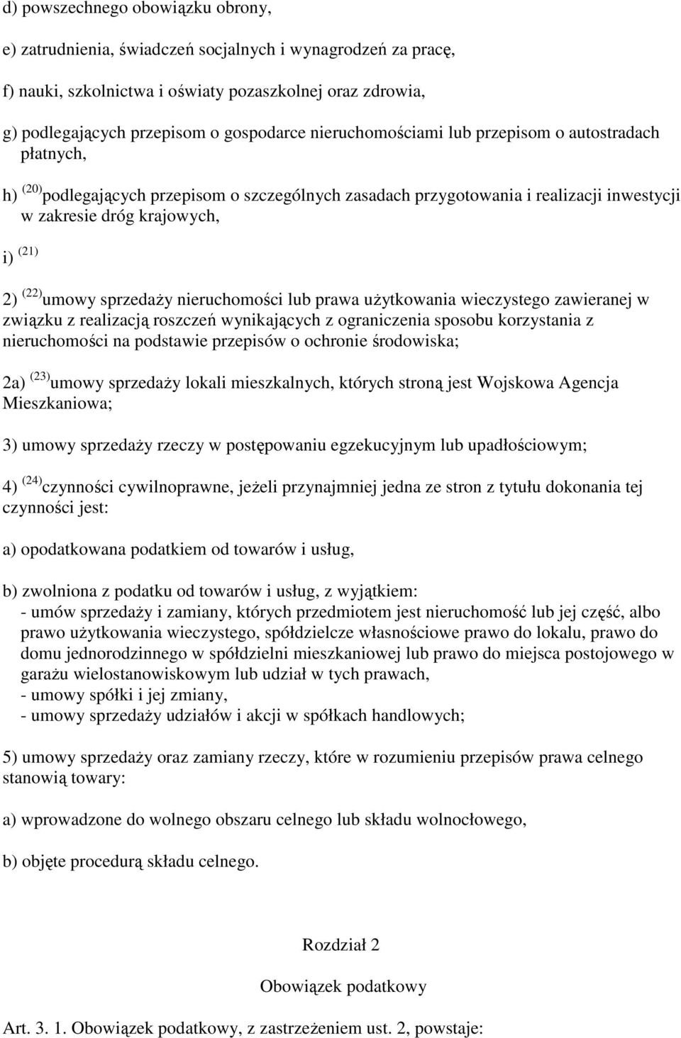 sprzedaŝy nieruchomości lub prawa uŝytkowania wieczystego zawieranej w związku z realizacją roszczeń wynikających z ograniczenia sposobu korzystania z nieruchomości na podstawie przepisów o ochronie