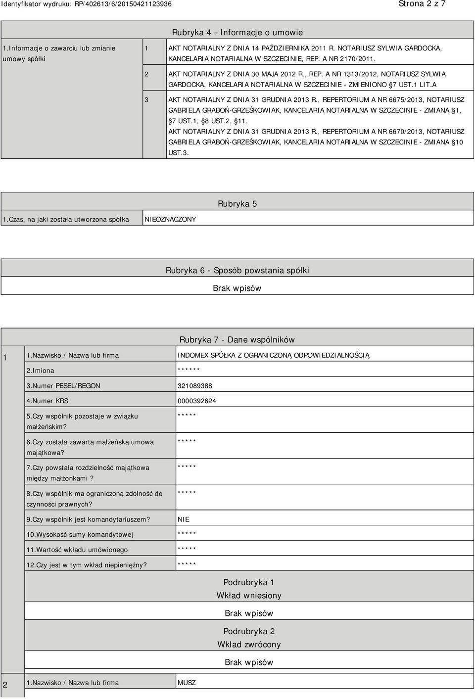 1 LIT.A 3 AKT NOTARIALNY Z DNIA 31 GRUDNIA 2013 R., REPERTORIUM A NR 6675/2013, NOTARIUSZ GABRIELA GRABOŃ-GRZEŚKOWIAK, KANCELARIA NOTARIALNA W SZCZECI - ZMIANA 1, 7 UST.1, 8 UST.2, 11.