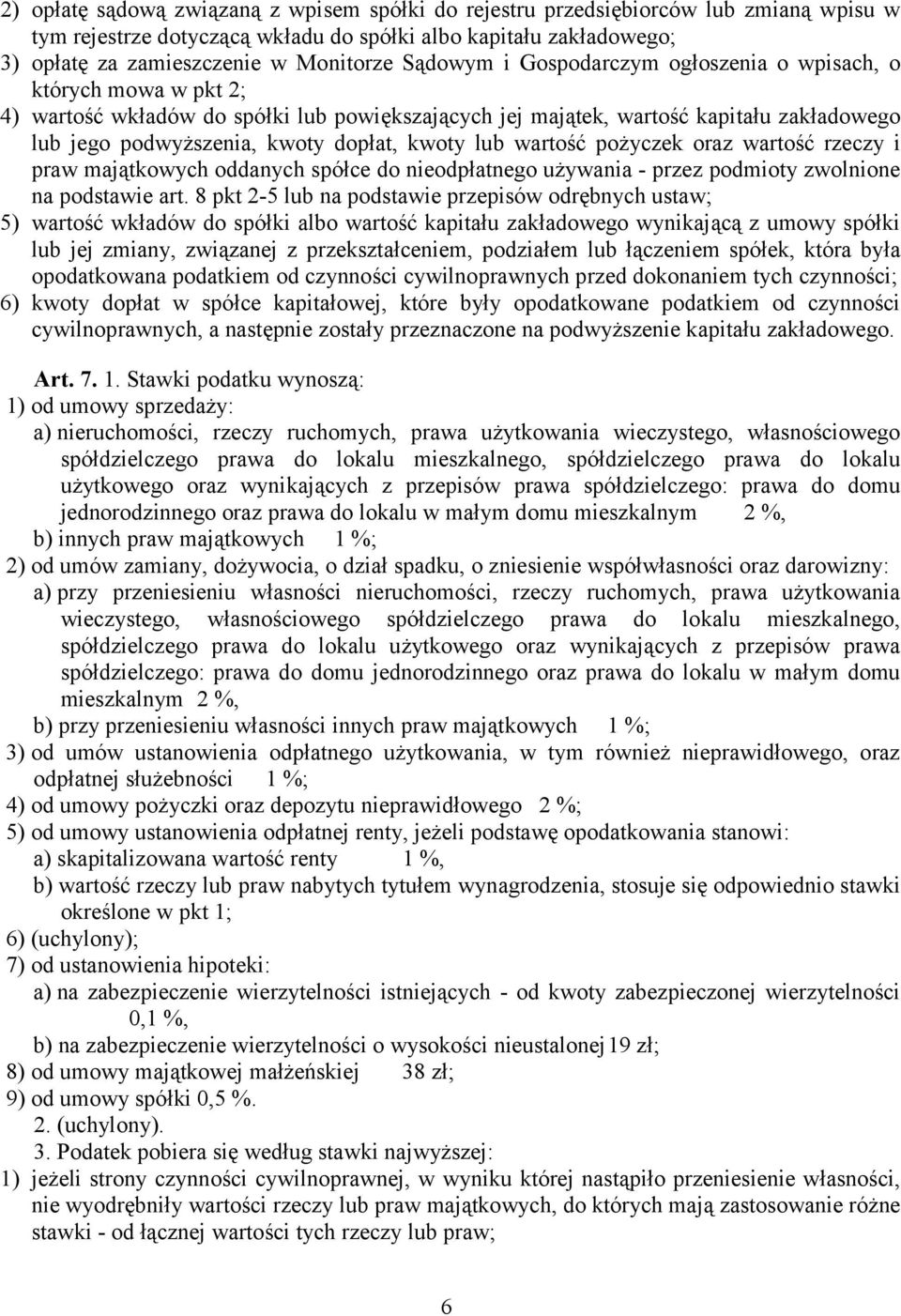 kwoty lub wartość pożyczek oraz wartość rzeczy i praw majątkowych oddanych spółce do nieodpłatnego używania - przez podmioty zwolnione na podstawie art.