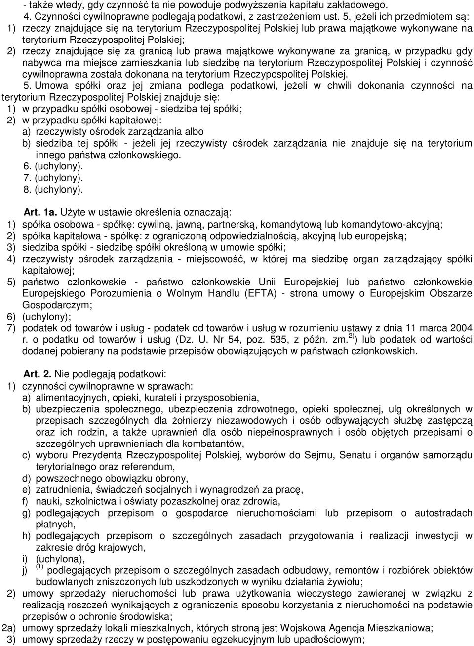 lub prawa maj tkowe wykonywane za granic, w przypadku gdy nabywca ma miejsce zamieszkania lub siedzib na terytorium Rzeczypospolitej Polskiej i czynno cywilnoprawna została dokonana na terytorium