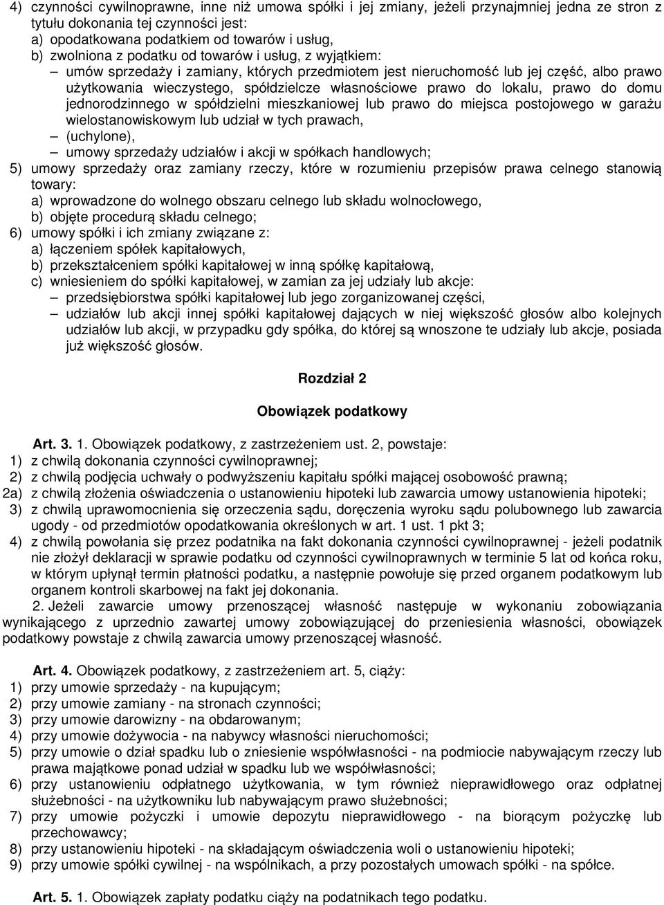 do domu jednorodzinnego w spółdzielni mieszkaniowej lub prawo do miejsca postojowego w gara u wielostanowiskowym lub udział w tych prawach, (uchylone), umowy sprzeda y udziałów i akcji w spółkach