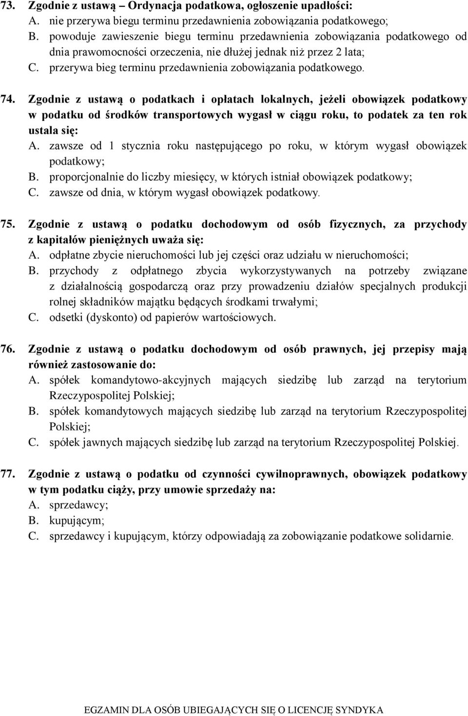 przerywa bieg terminu przedawnienia zobowiązania podatkowego. 74.