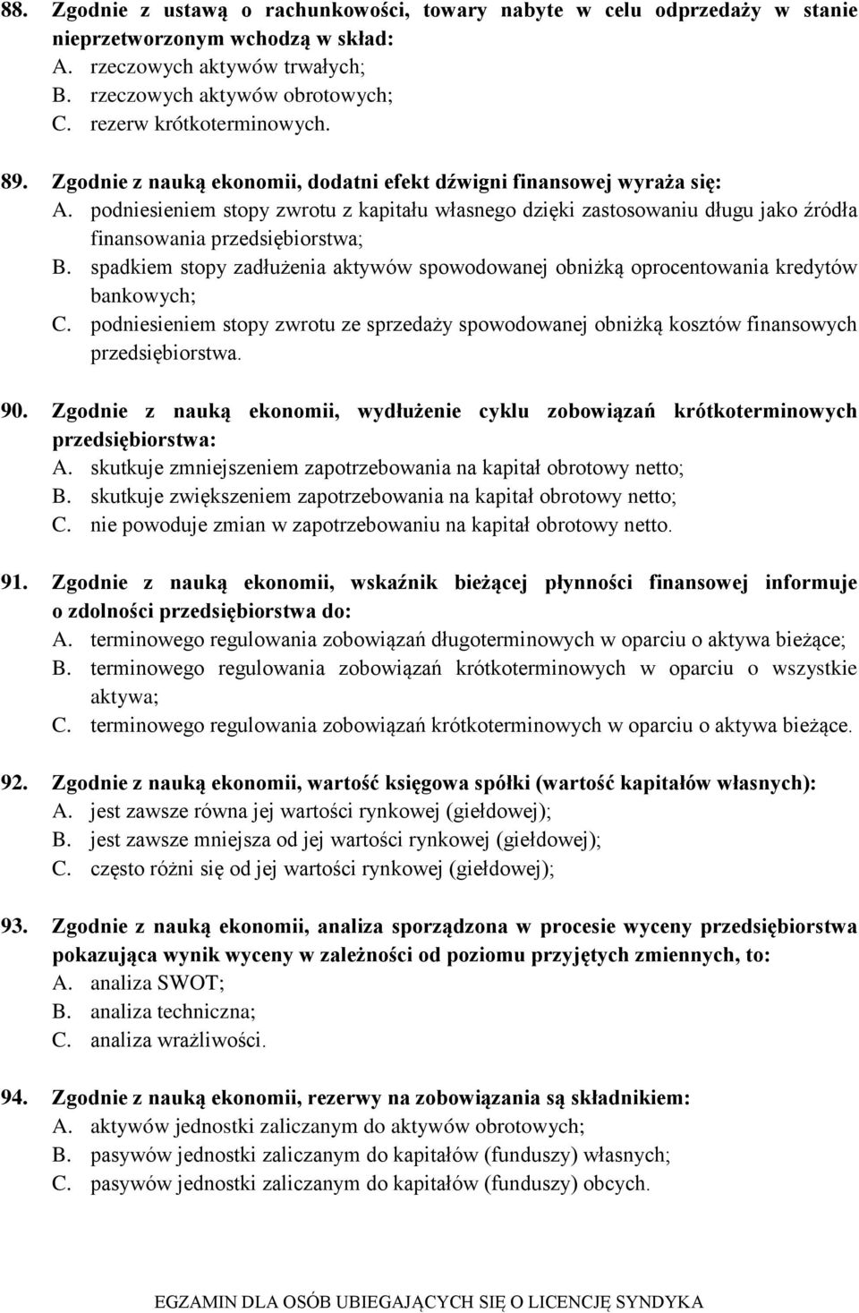 podniesieniem stopy zwrotu z kapitału własnego dzięki zastosowaniu długu jako źródła finansowania przedsiębiorstwa; B.