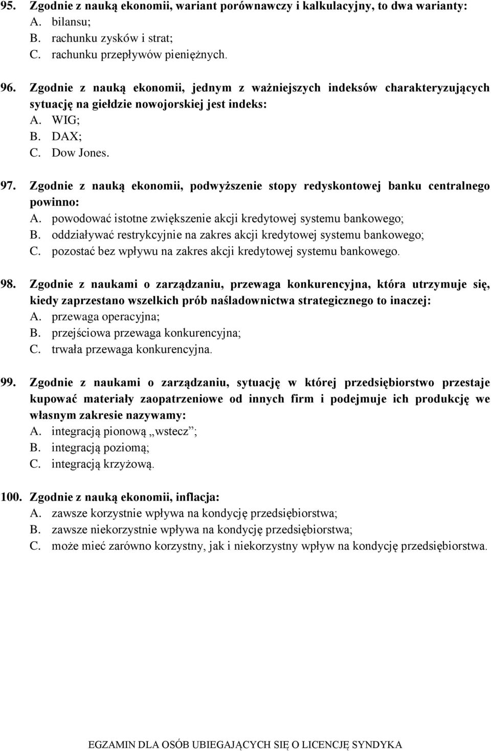 Zgodnie z nauką ekonomii, podwyższenie stopy redyskontowej banku centralnego powinno: A. powodować istotne zwiększenie akcji kredytowej systemu bankowego; B.