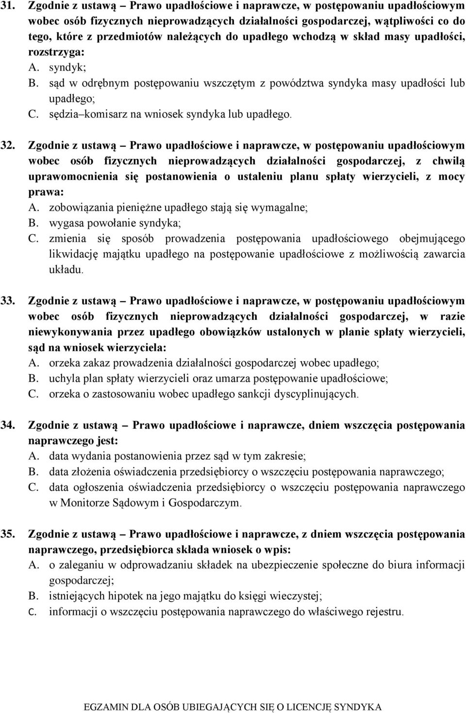 sędzia komisarz na wniosek syndyka lub upadłego. 32.