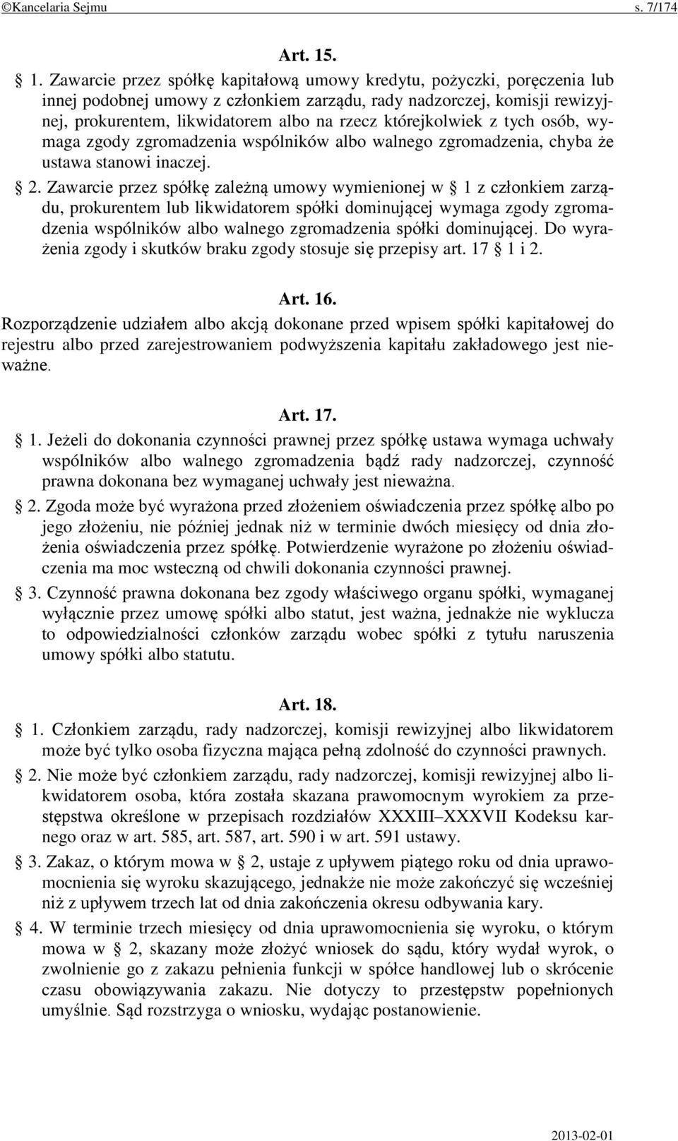 którejkolwiek z tych osób, wymaga zgody zgromadzenia wspólników albo walnego zgromadzenia, chyba że ustawa stanowi inaczej. 2.