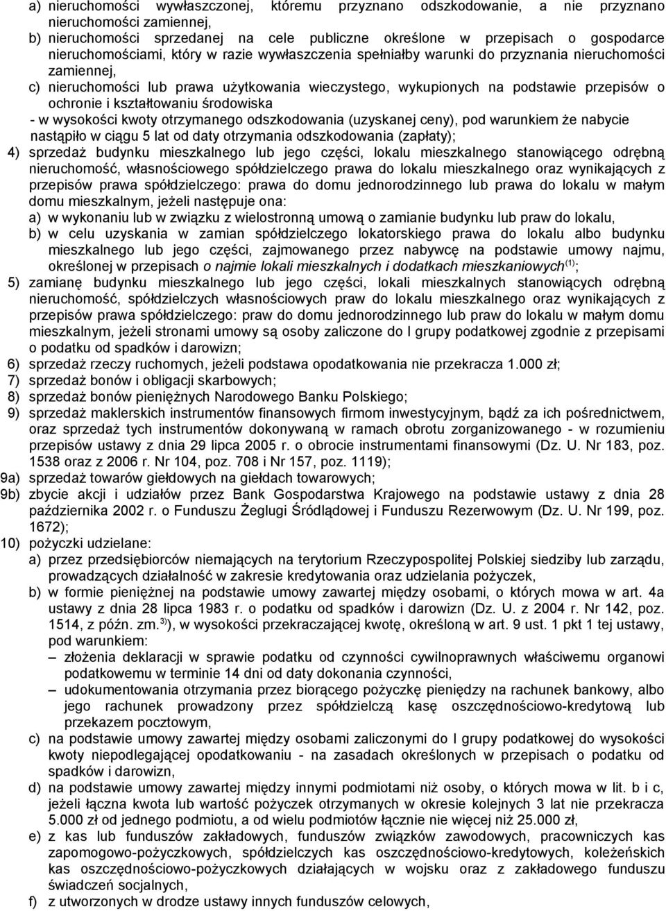 ochronie i kształtowaniu środowiska - w wysokości kwoty otrzymanego odszkodowania (uzyskanej ceny), pod warunkiem że nabycie nastąpiło w ciągu 5 lat od daty otrzymania odszkodowania (zapłaty); 4)