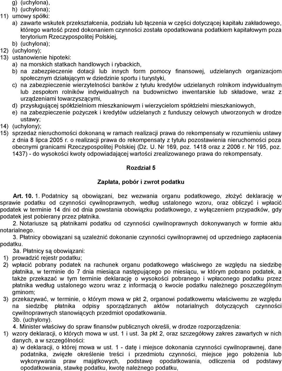 zabezpieczenie dotacji lub innych form pomocy finansowej, udzielanych organizacjom społecznym działającym w dziedzinie sportu i turystyki, c) na zabezpieczenie wierzytelności banków z tytułu kredytów