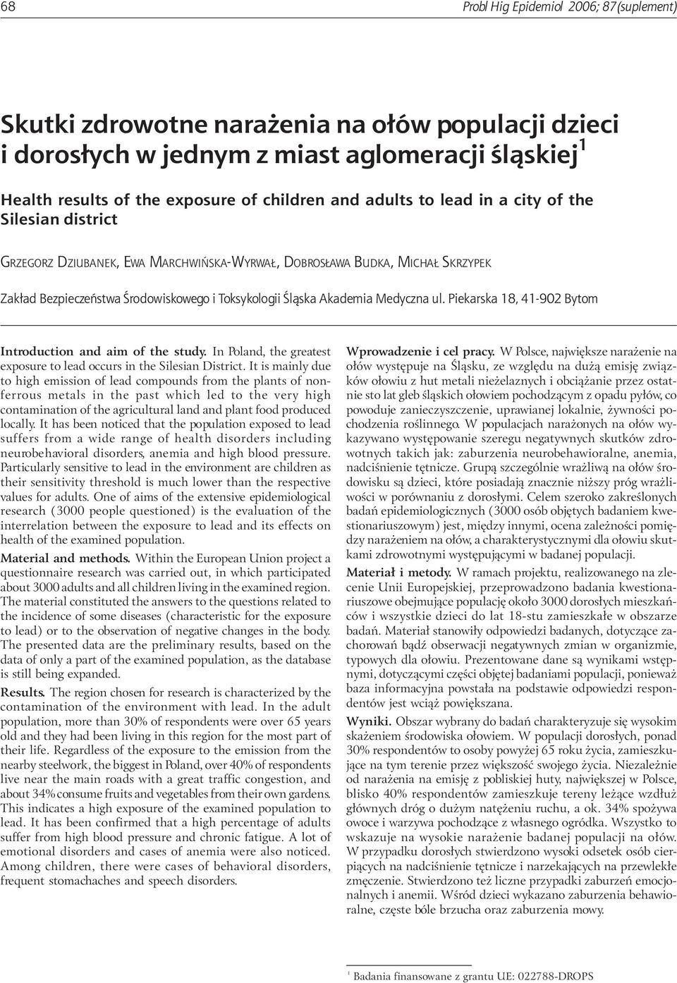 Medyczna ul. Piekarska 18, 41-902 Bytom Introduction and aim of the study. In Poland, the greatest exposure to lead occurs in the Silesian District.