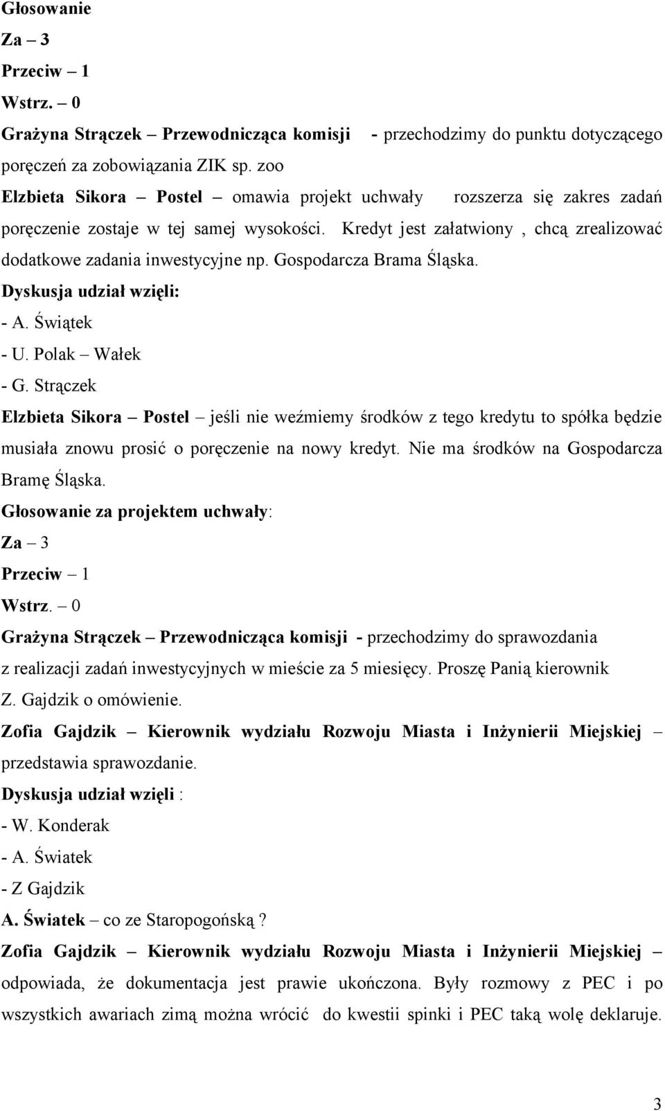 Gospodarcza Brama Śląska. Dyskusja udział wzięli: - U. Polak Wałek - G.