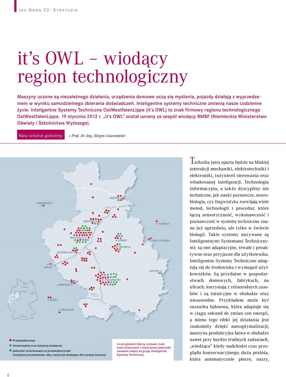 Inteligentne Systemy Techniczne OstWestfalenLippe (it s OWL) to znak firmowy regionu technologicznego OstWestfalenLippe. 19 stycznia 2012 r.