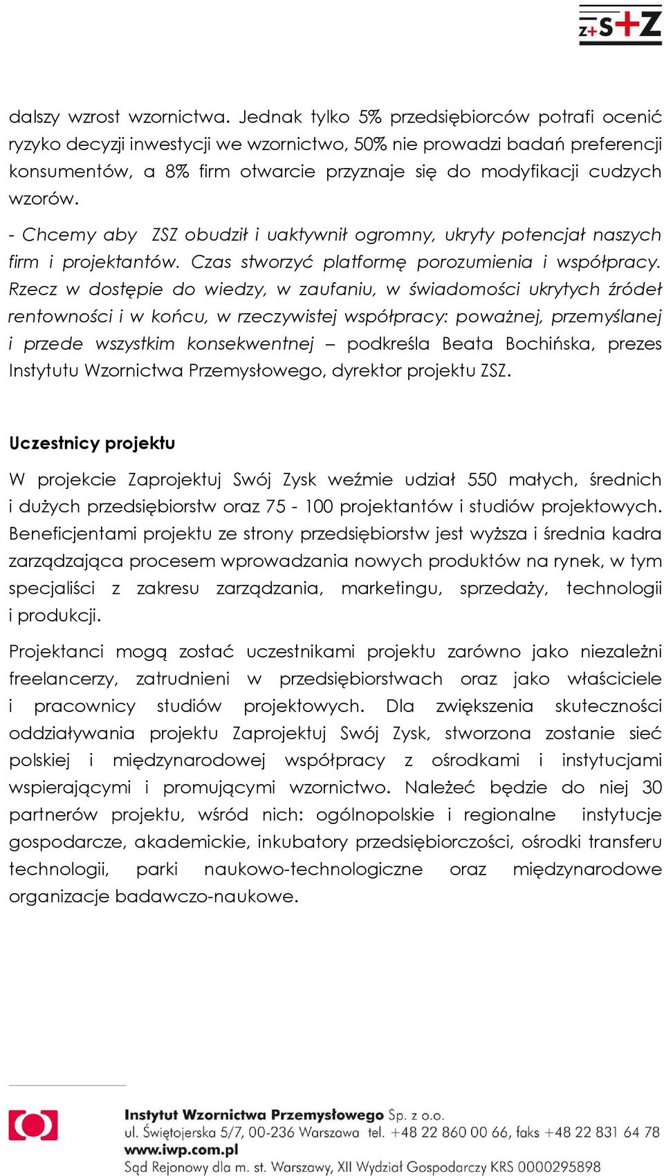 - Chcemy aby ZSZ obudził i uaktywnił ogromny, ukryty potencjał naszych firm i projektantów. Czas stworzyć platformę porozumienia i współpracy.