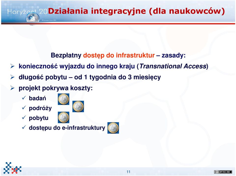 (Transnational Access) długość pobytu od 1 tygodnia do 3