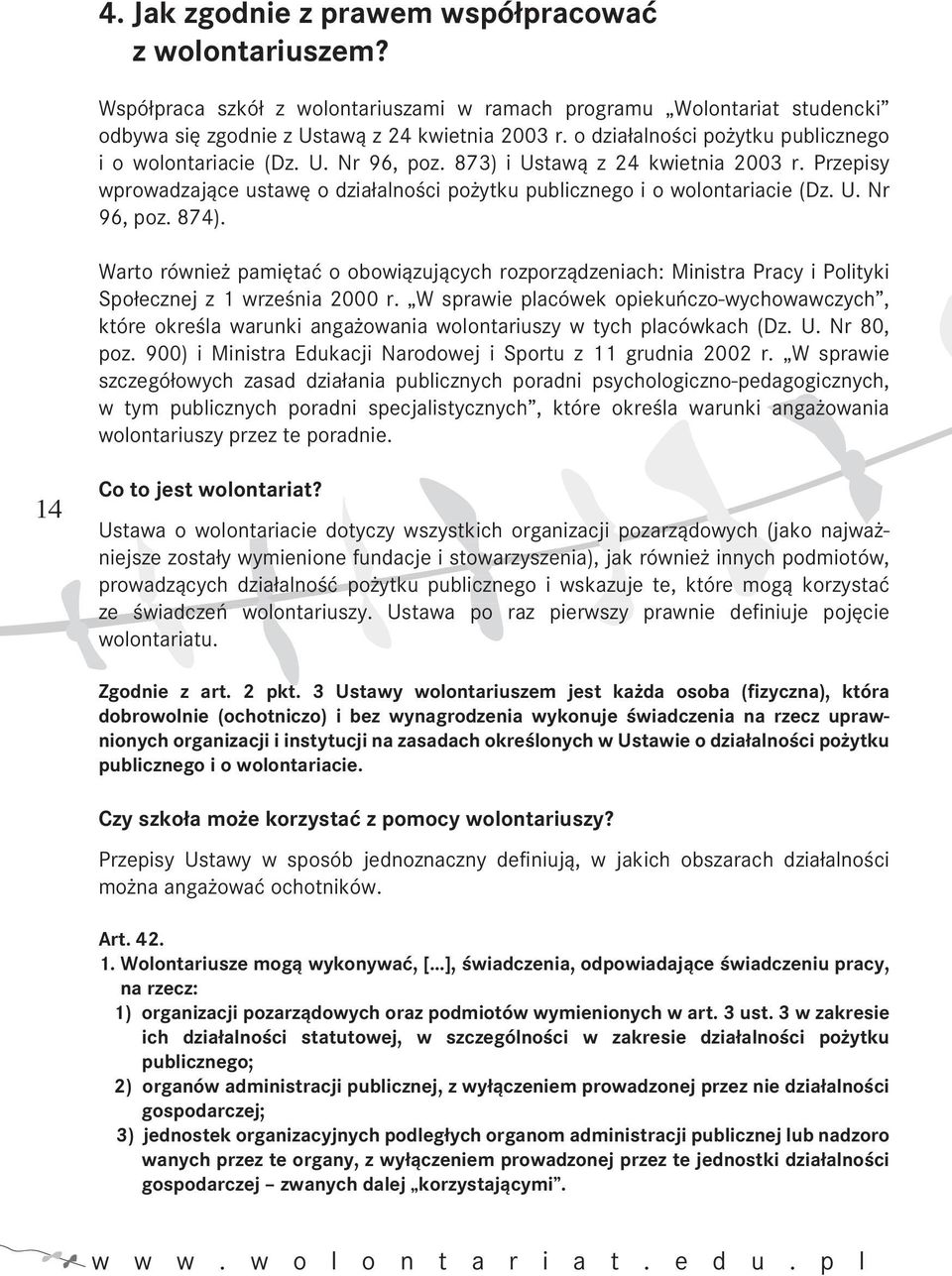 Warto również pamiętać o obowiązujących rozporządzeniach: Ministra Pracy i Polityki Społecznej z 1 września 2000 r.