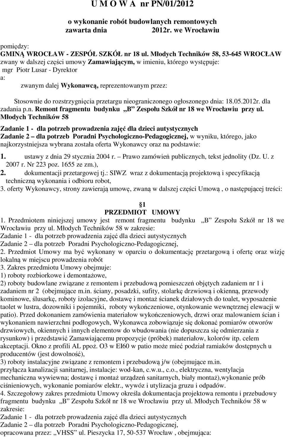 rozstrzygnięcia przetargu nieograniczonego ogłoszonego dnia: 18.05.2012r. dla zadania p.n. Remont fragmentu budynku B Zespołu Szkół nr 18 we Wrocławiu przy ul.