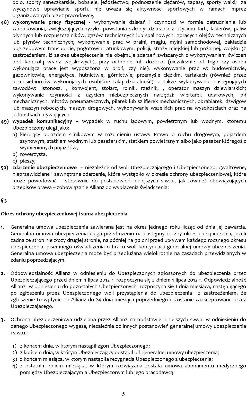 płynnych lub rozpuszczalników, gazów technicznych lub spalinowych, gorących olejów technicznych lub płynów technicznych; wykonywanie prac w pralni, maglu, myjni samochodowej, zakładzie pogrzebowym