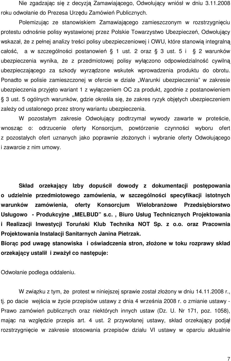 polisy ubezpieczeniowej i OWU, które stanowią integralną całość, a w szczególności postanowień 1 ust. 2 oraz 3 ust.