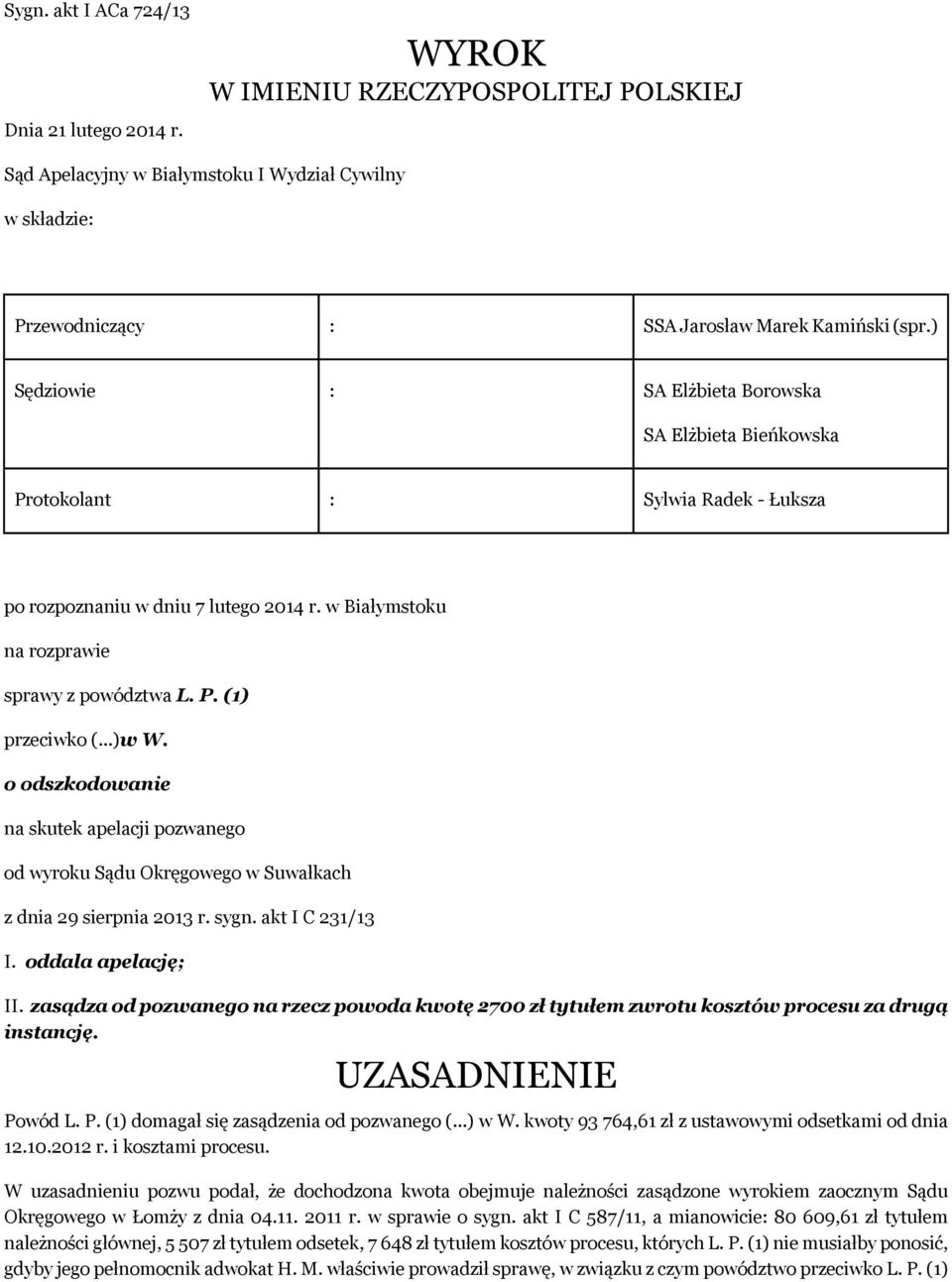 ..)w W. o odszkodowanie na skutek apelacji pozwanego od wyroku Sądu Okręgowego w Suwałkach z dnia 29 sierpnia 2013 r. sygn. akt I C 231/13 I. oddala apelację; II.