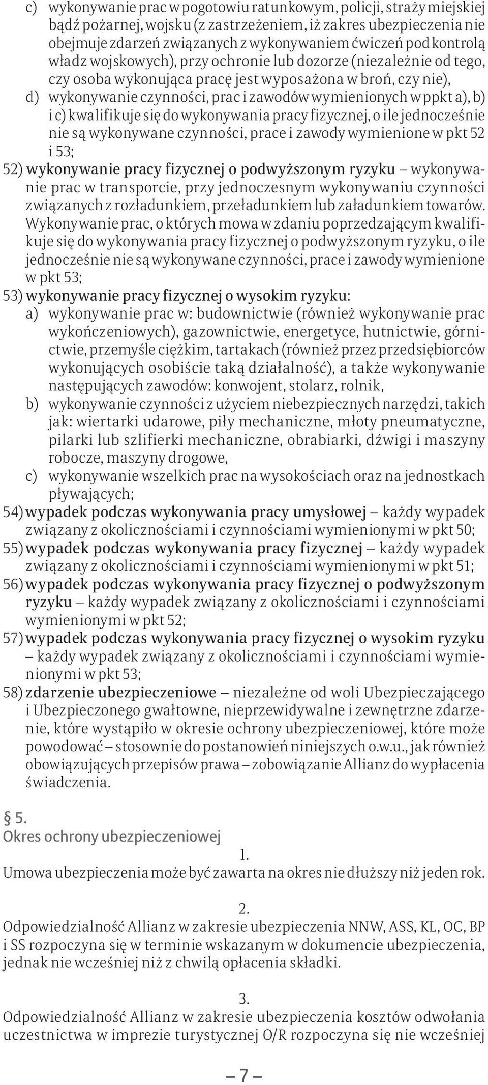 a), b) i c) kwalifikuje się do wykonywania pracy fizycznej, o ile jednocześnie nie są wykonywane czynności, prace i zawody wymienione w pkt 52 i 53; 52) wykonywanie pracy fizycznej o podwyższonym