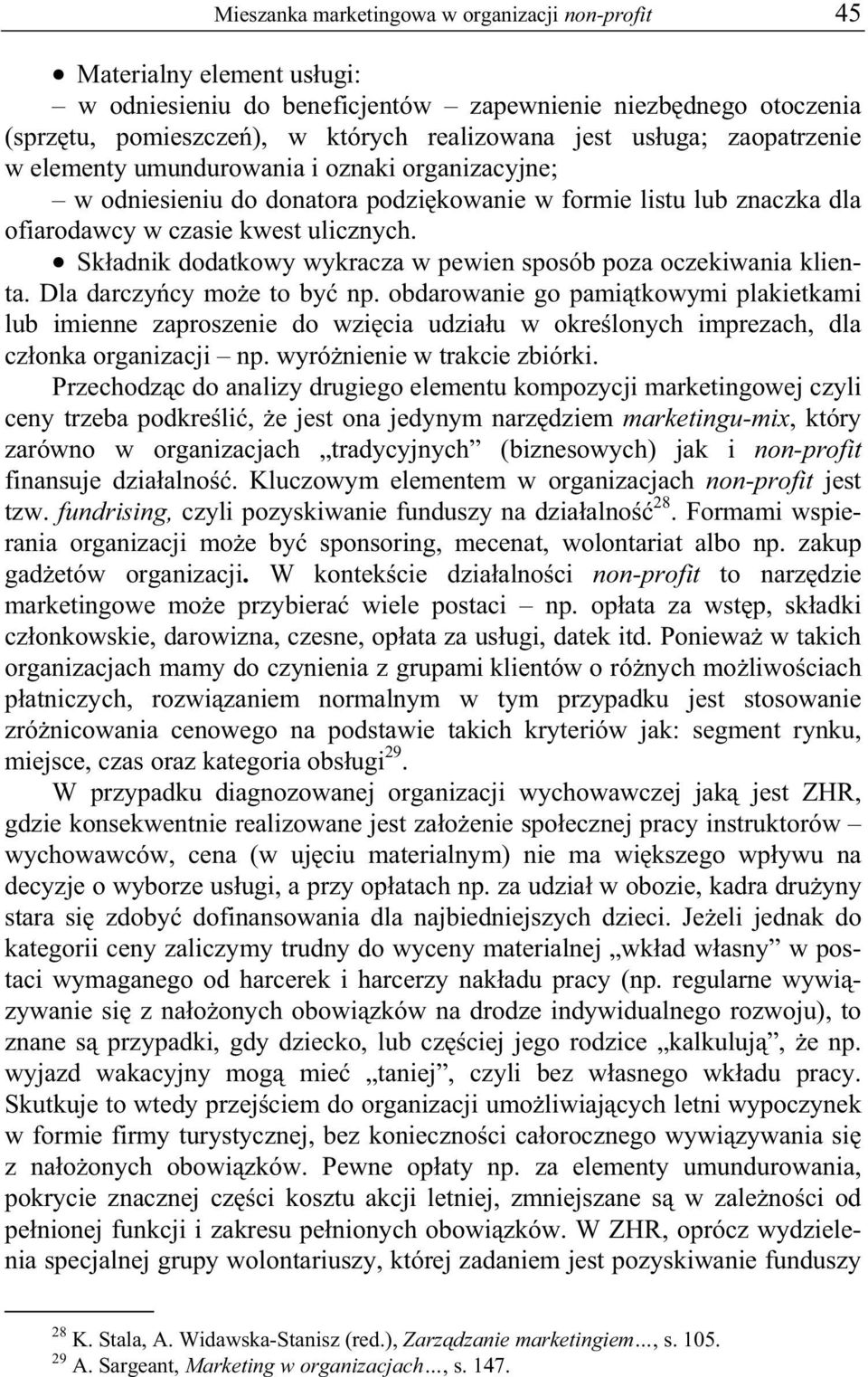 Sk adnik dodatkowy wykracza w pewien sposób poza oczekiwania klienta. Dla darczy cy mo e to by np.