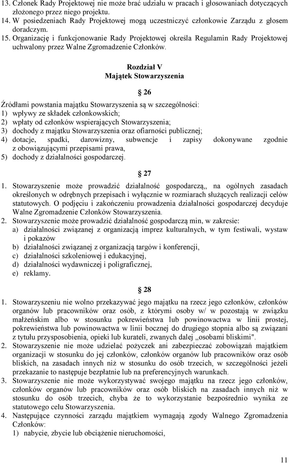 Organizację i funkcjonowanie Rady Projektowej określa Regulamin Rady Projektowej uchwalony przez Walne Zgromadzenie Członków.