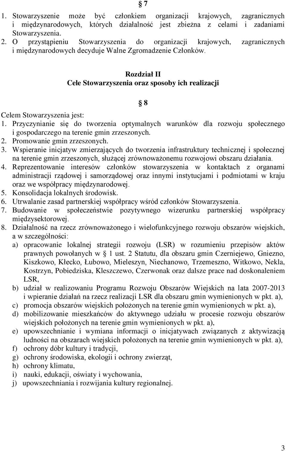 Rozdział II Cele Stowarzyszenia oraz sposoby ich realizacji 8 Celem Stowarzyszenia jest: 1.