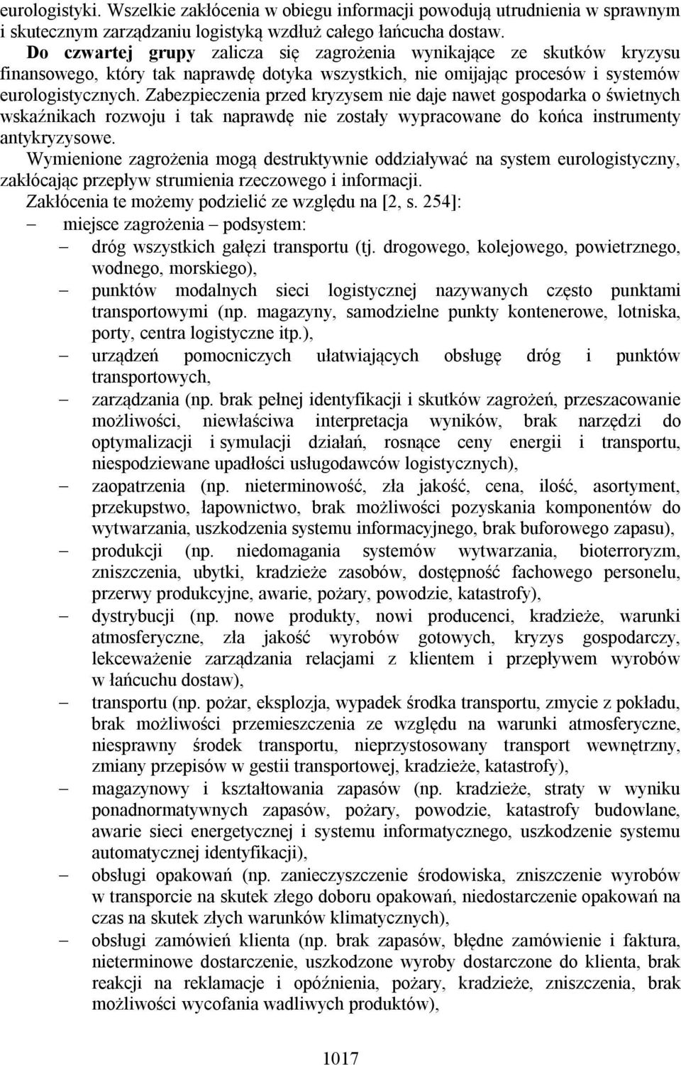 Zabezpieczenia przed kryzysem nie daje nawet gospodarka o świetnych wskaźnikach rozwoju i tak naprawdę nie zostały wypracowane do końca instrumenty antykryzysowe.