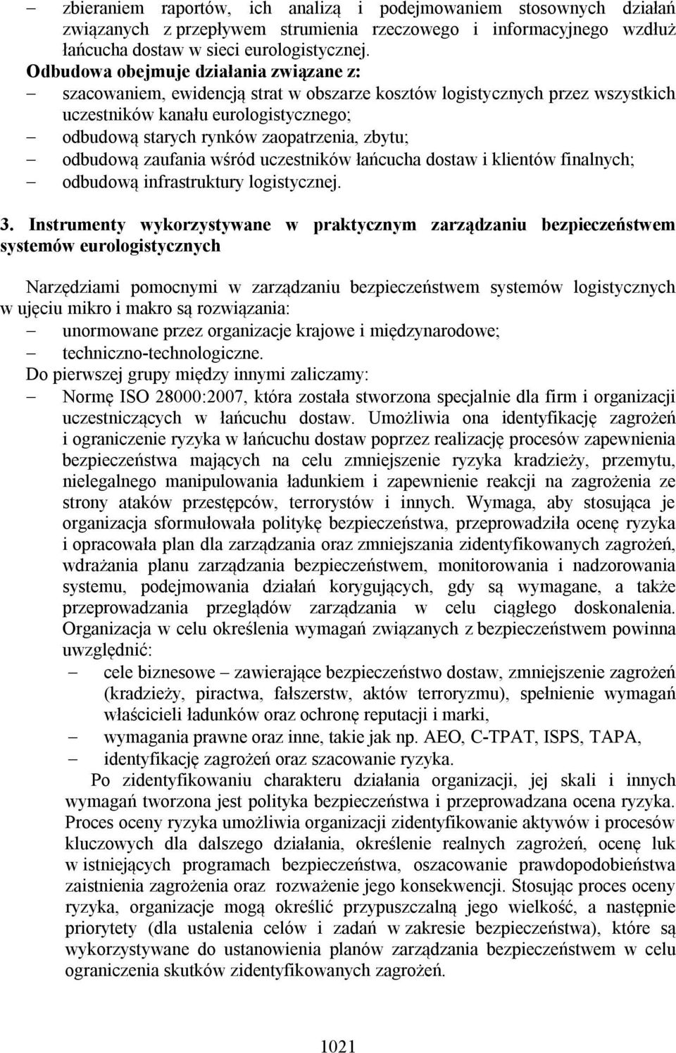 zbytu; odbudową zaufania wśród uczestników łańcucha dostaw i klientów finalnych; odbudową infrastruktury logistycznej. 3.