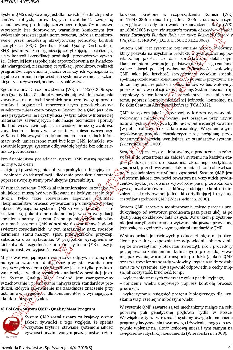 (Scottish Food Quality Certification). SFQC jest niezależną organizacją certyfikującą, specjalizującą się w kontroli i certyfikacji produkcji i przetwórstwa żywności.