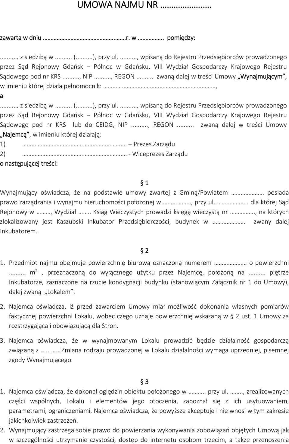 .. zwaną dalej w treści Umowy Wynajmującym, w imieniu której działa pełnomocnik:, a... z siedzibą w... (...), przy ul.