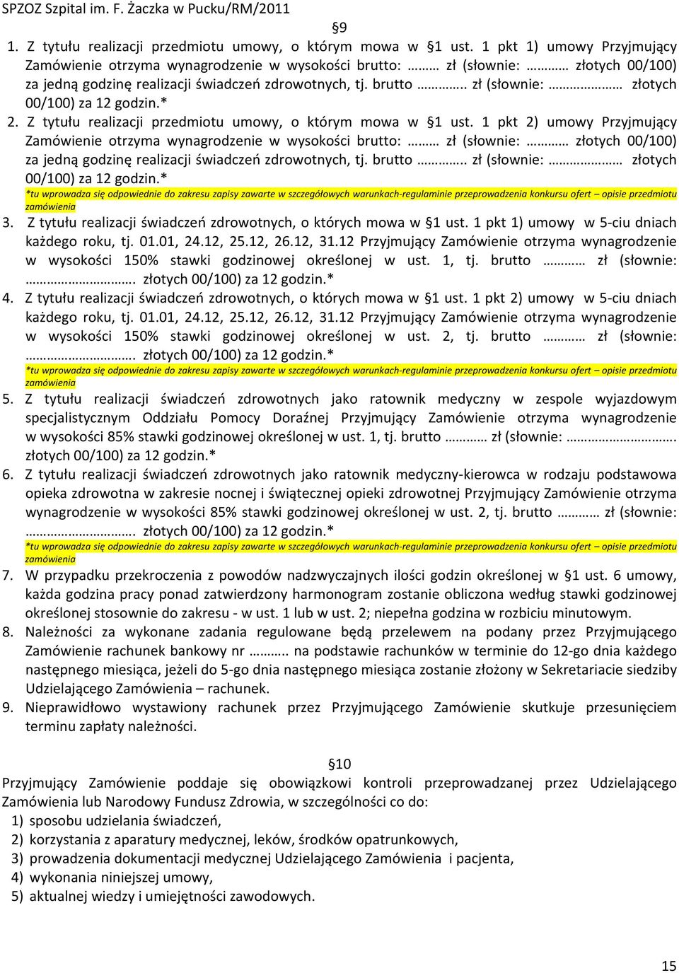 * 2. Z tytułu realizacji przedmiotu umowy, o którym mowa w 1 ust.