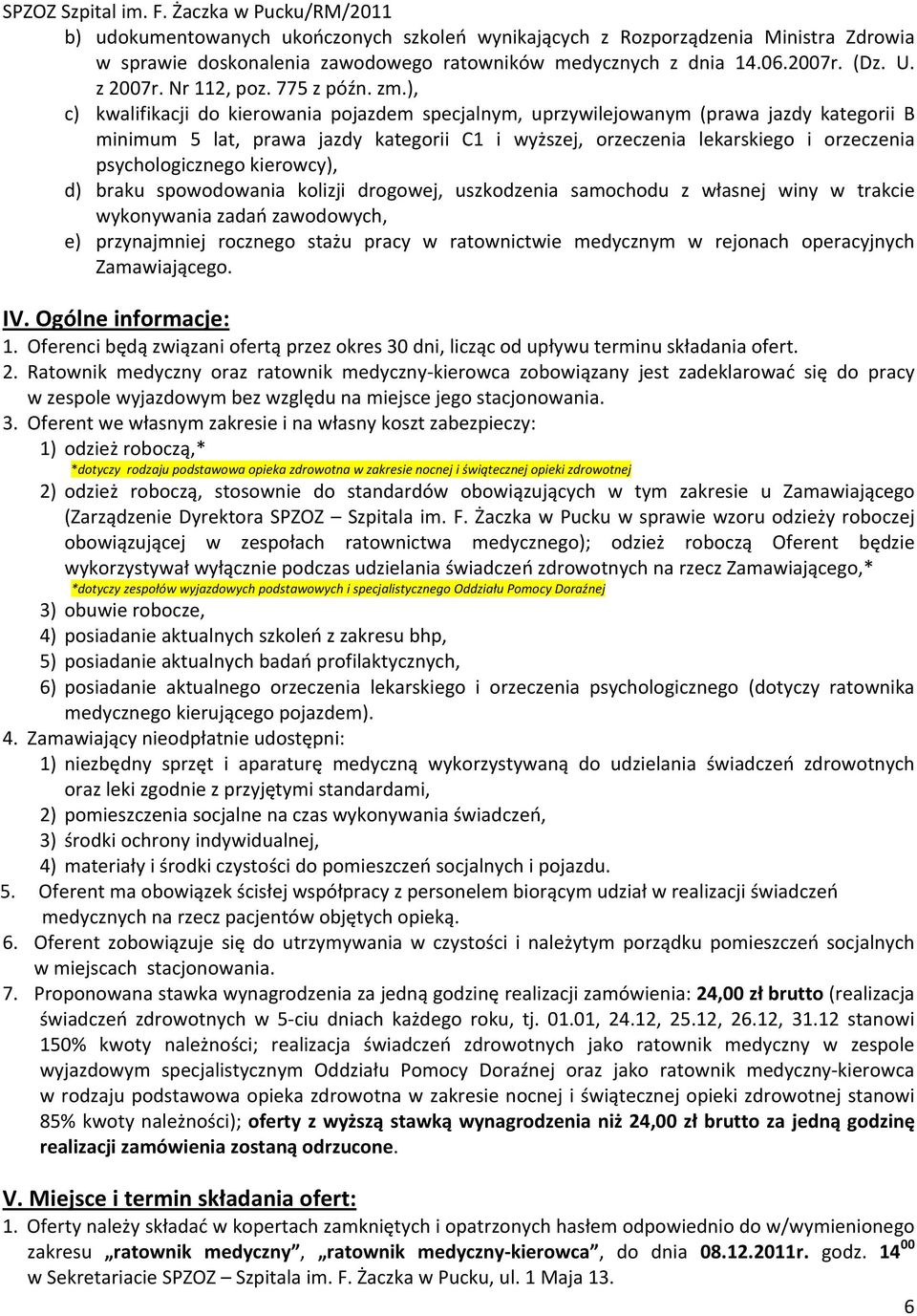 ), c) kwalifikacji do kierowania pojazdem specjalnym, uprzywilejowanym (prawa jazdy kategorii B minimum 5 lat, prawa jazdy kategorii C1 i wyższej, orzeczenia lekarskiego i orzeczenia psychologicznego