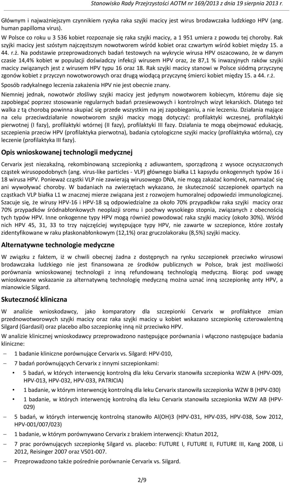 Rak szyjki macicy jest szóstym najczęstszym nowotworem wśród kobiet oraz czwartym wśród kobiet między 15. a 44. r.ż.