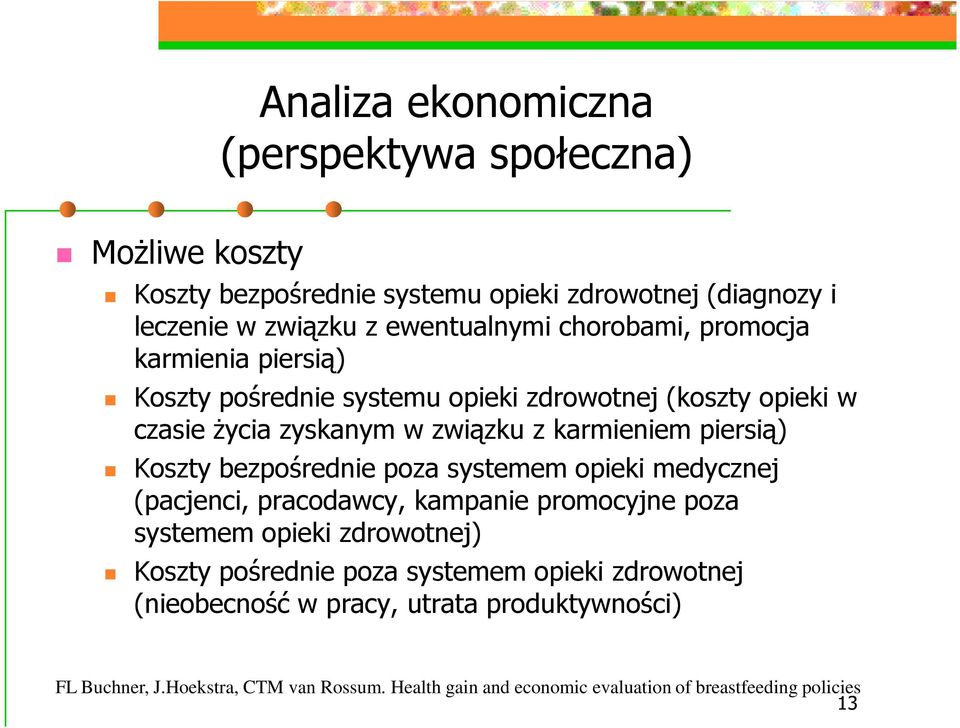 Ŝycia zyskanym w związku z karmieniem piersią) Koszty bezpośrednie poza systemem opieki medycznej (pacjenci, pracodawcy, kampanie